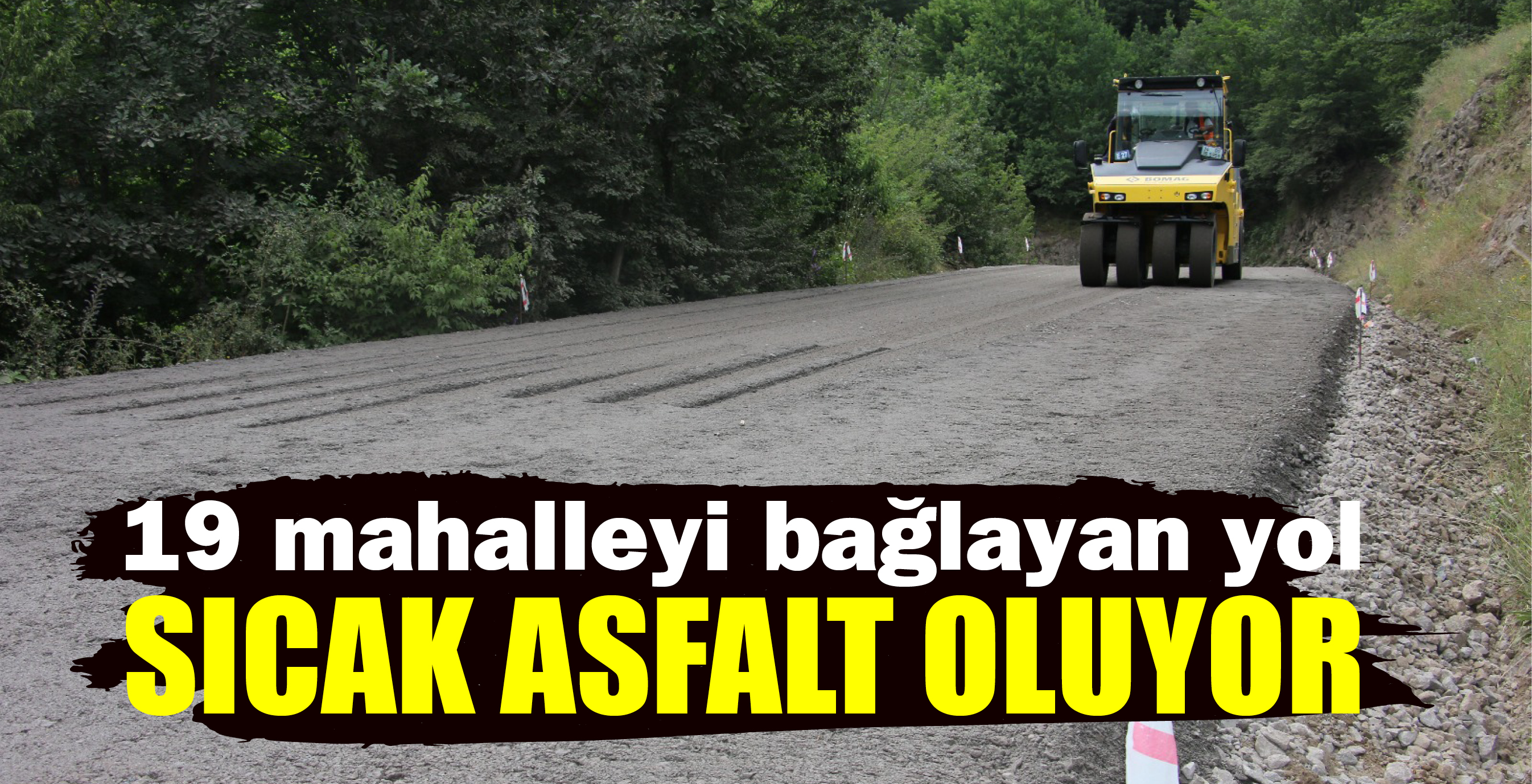 73 KM.'LİK GRUP YOLU SICAK ASFALT OLUYOR